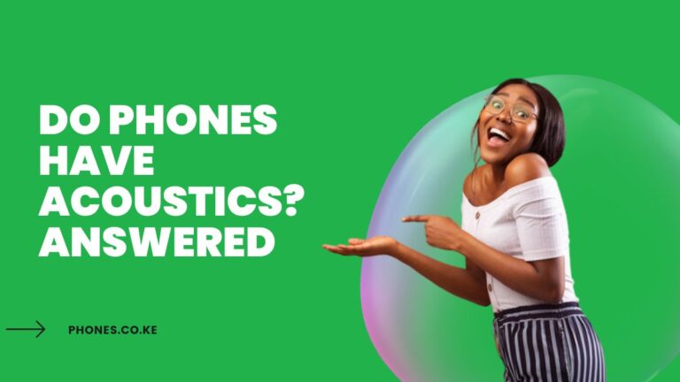 Do Phones Have Acoustics? Answered