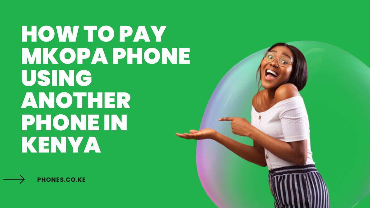 How To Pay Mkopa Phone Using Another Phone In Kenya
