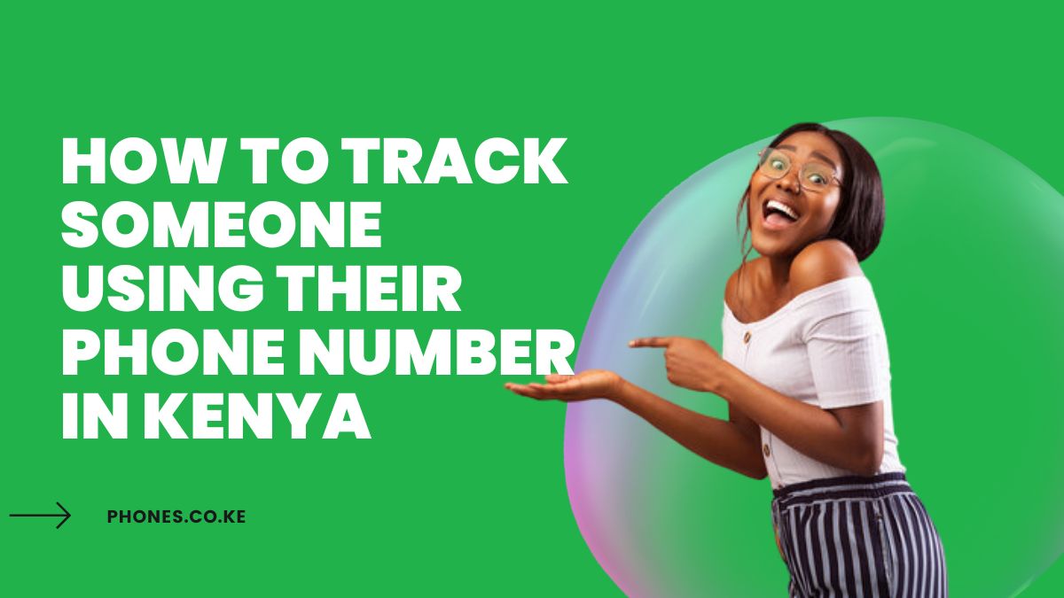 How To Track Someone Using Their Phone Number In Kenya