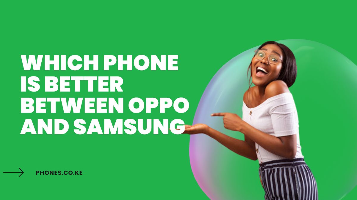 Which Phone Is Better Between Oppo And Samsung