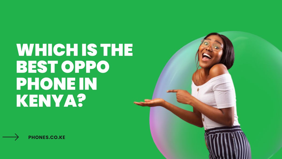 Which Is The Best Oppo Phone In Kenya?