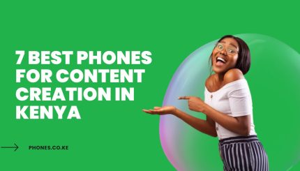 7 Best Phones for Content Creation in Kenya