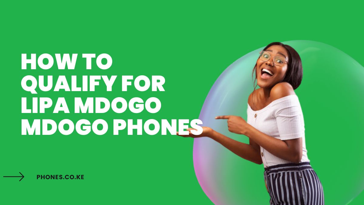 How To Qualify For Lipa Mdogo Mdogo Phones