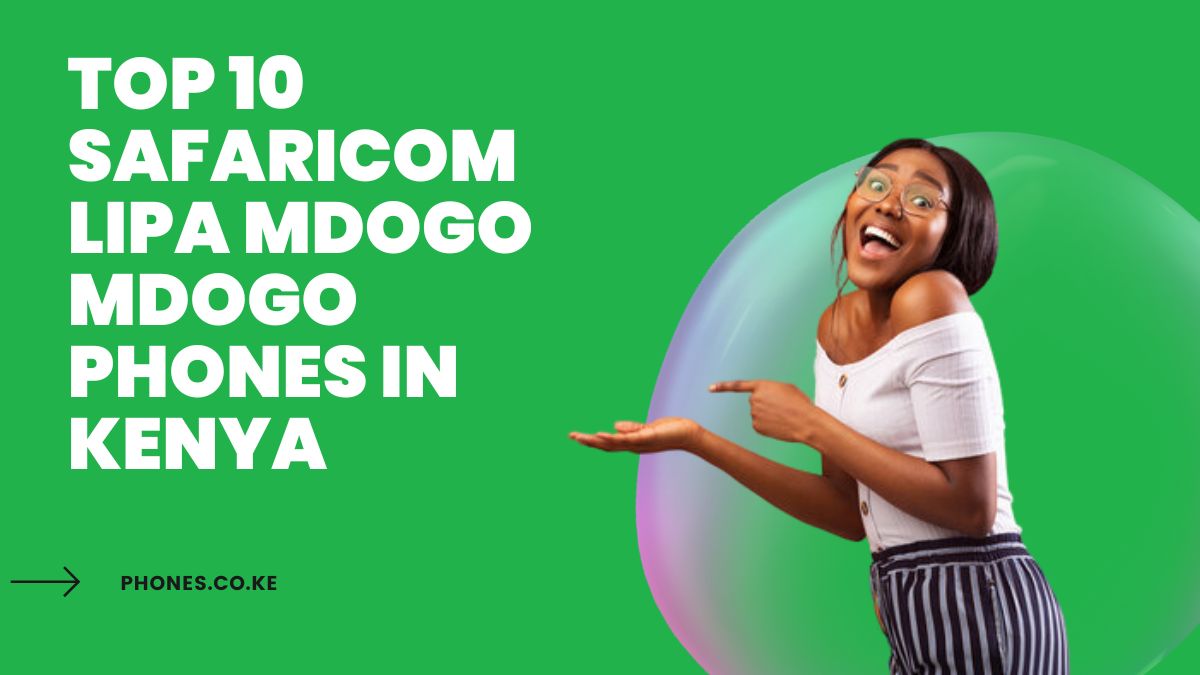 Top 10 Safaricom Lipa Mdogo Mdogo Phones in Kenya