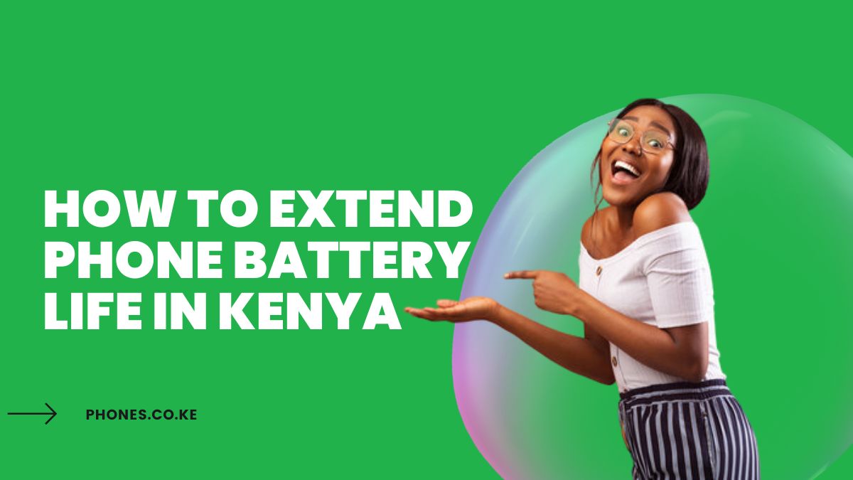 How to Extend Phone Battery Life in Kenya