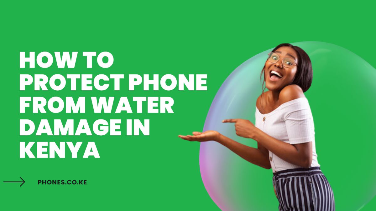 How to Protect Phone from Water Damage in Kenya