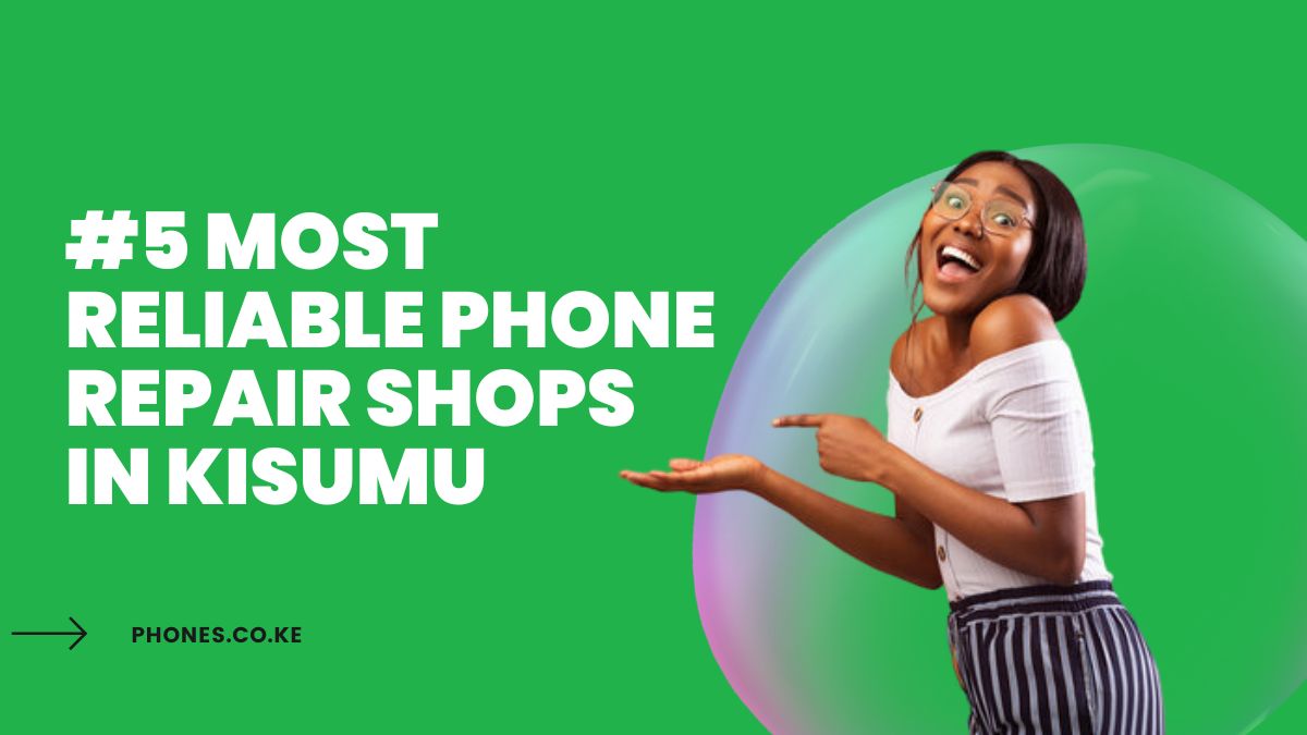 #5 Most Reliable Phone Repair Shops in Kisumu