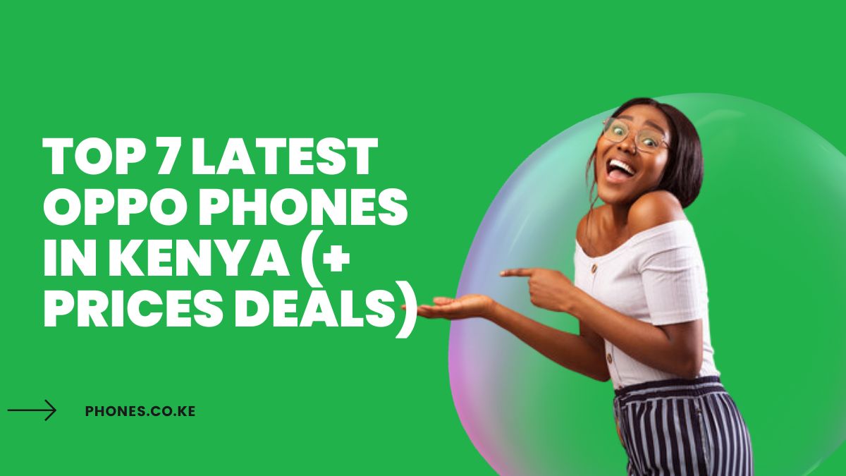 Top 7 Latest Oppo Phones in Kenya (+ Prices Deals)