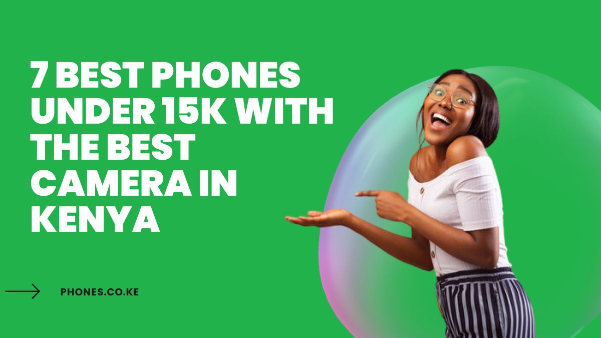 7 Best Phones Under 15k with the Best Camera in Kenya