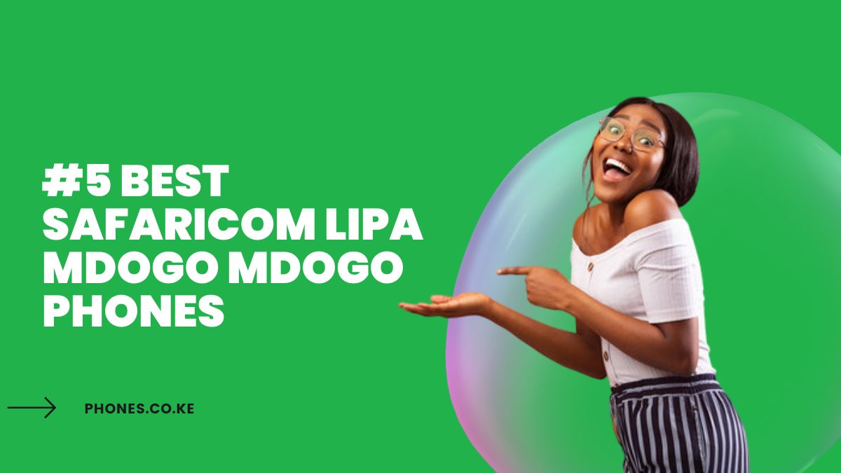 #5 Best Safaricom Lipa Mdogo Mdogo Phones